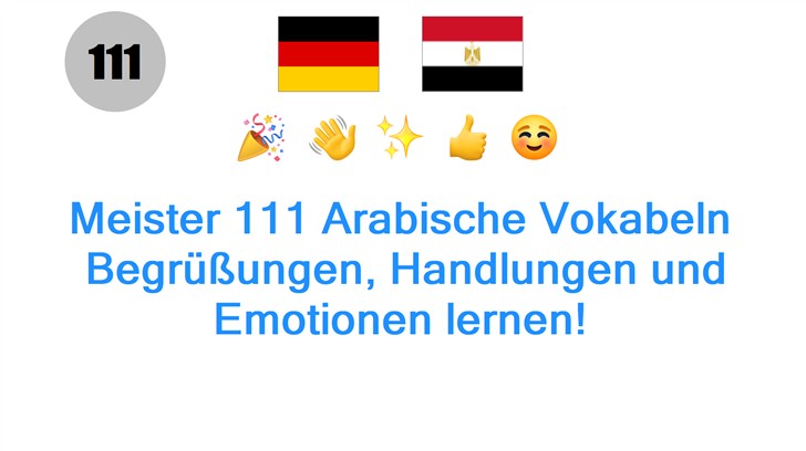 Meister 111 Arabische Vokabeln: Begrüßungen, Handlungen und Emotionen lernen!
